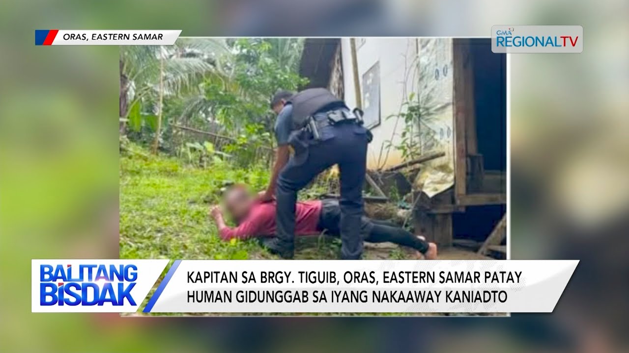 Kapitan sa Brgy. Tiguib, Oras, Eastern Samar, Gidunggab-Patay | Balitang Bisdak