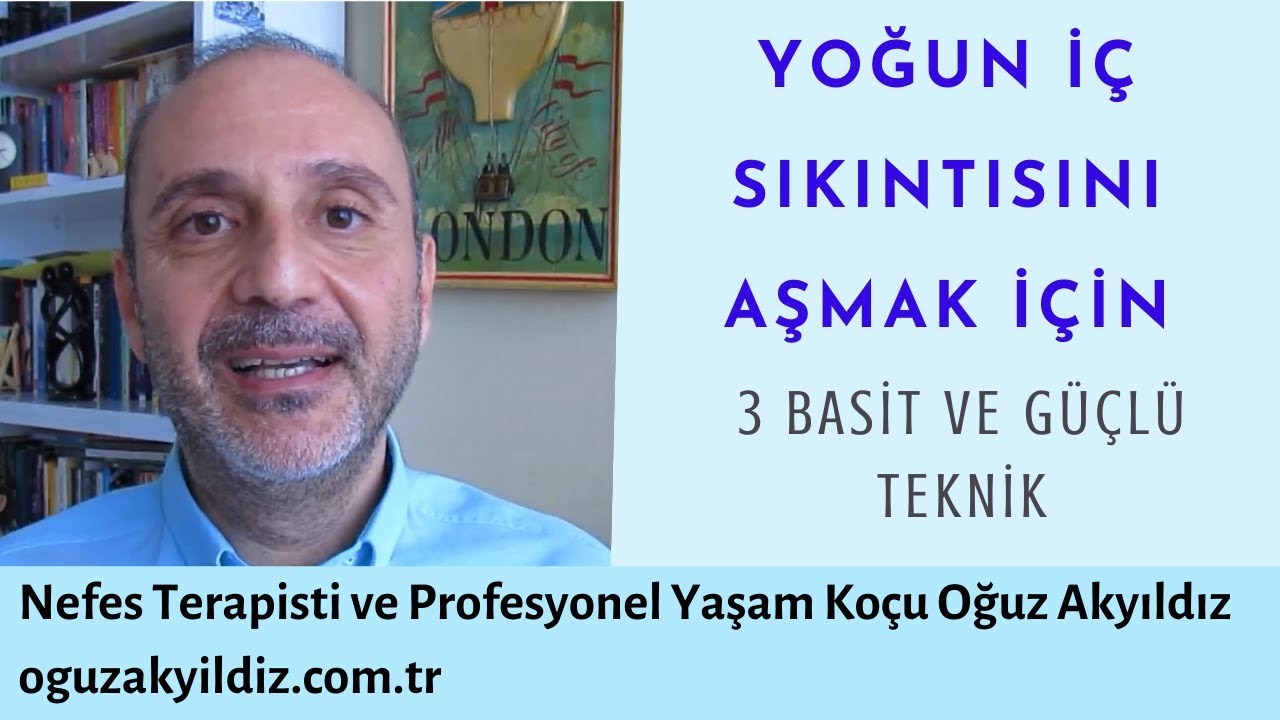 İÇ SIKINTISINI AŞMAK İÇİN 3 BASİT TEKNİK | Oğuz Akyıldız Nefes Terapisi ve Koçluk Çözümleri