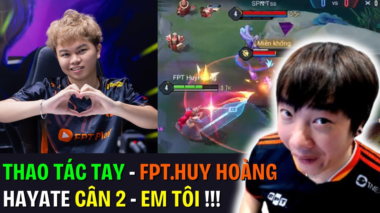 Thao Tác Tay Huy Hoàng - EM TÔI - Hayate Đi Top Ao Nhây Cân 2 Người SPN !!! | BLV Thanh Tùng
