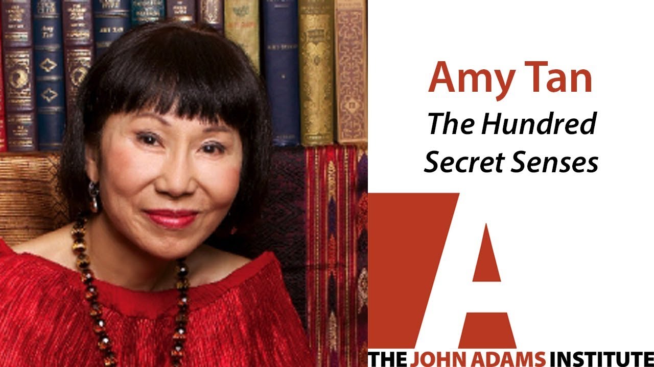 Amy Tan on The Hundred Secret Senses - The John Adams Institute