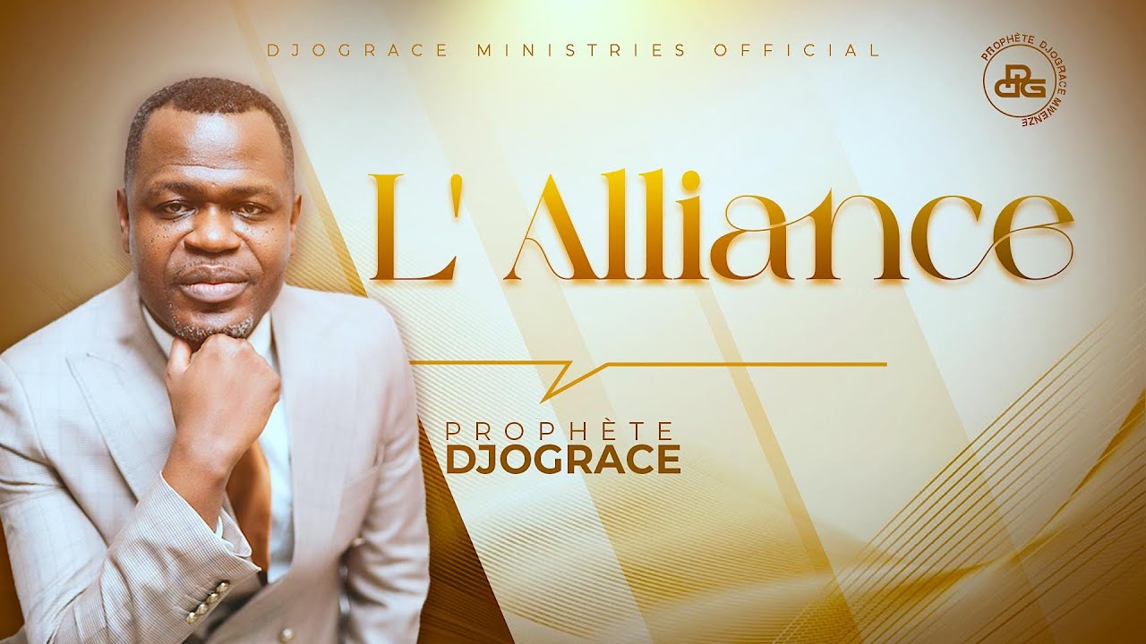 L'ALLIANCE - Prophète Djogrâce MWENZE