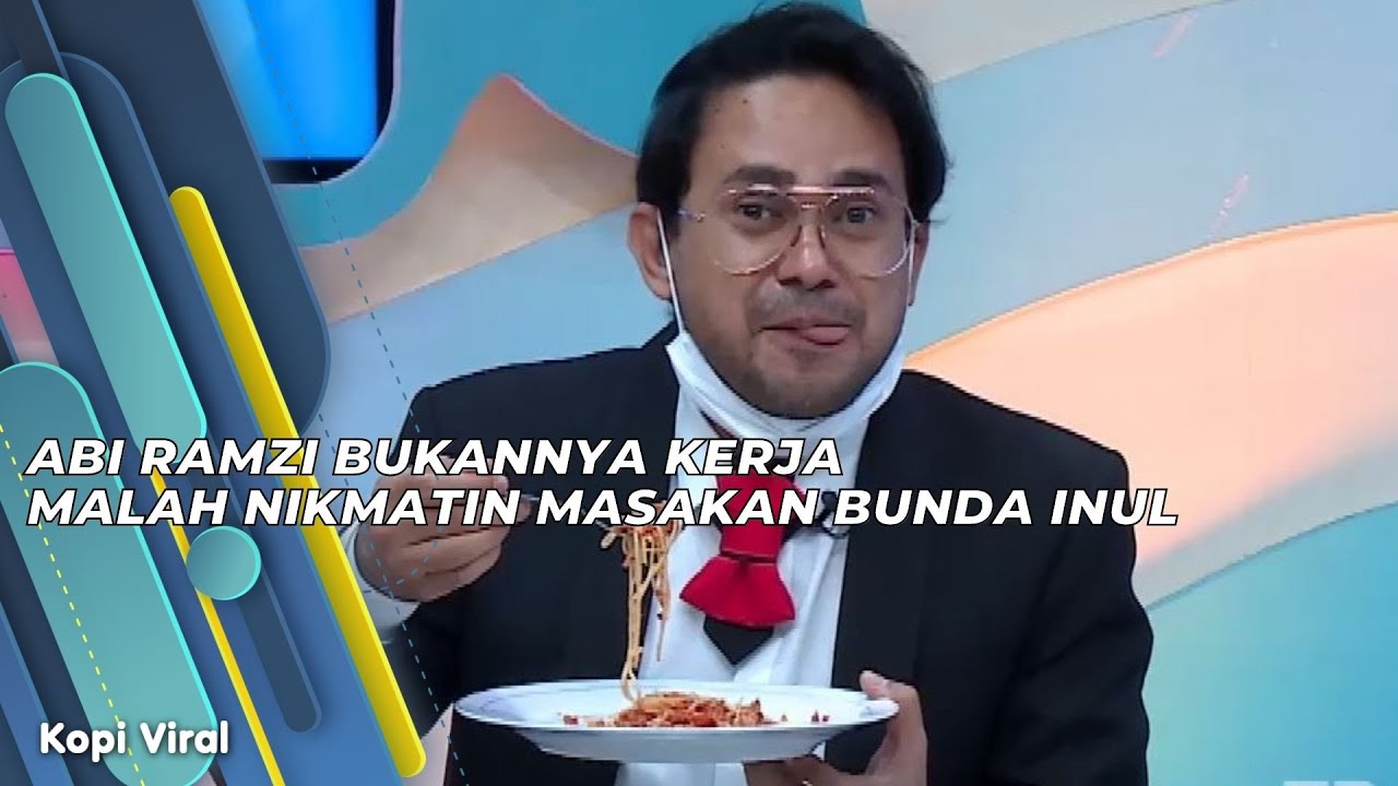 ABI RAMZI BUKANNYA KERJA MALAH NIKMATIN MASAKAN BUNDA INUL | KOPI VIRAL (6/8/21) P4