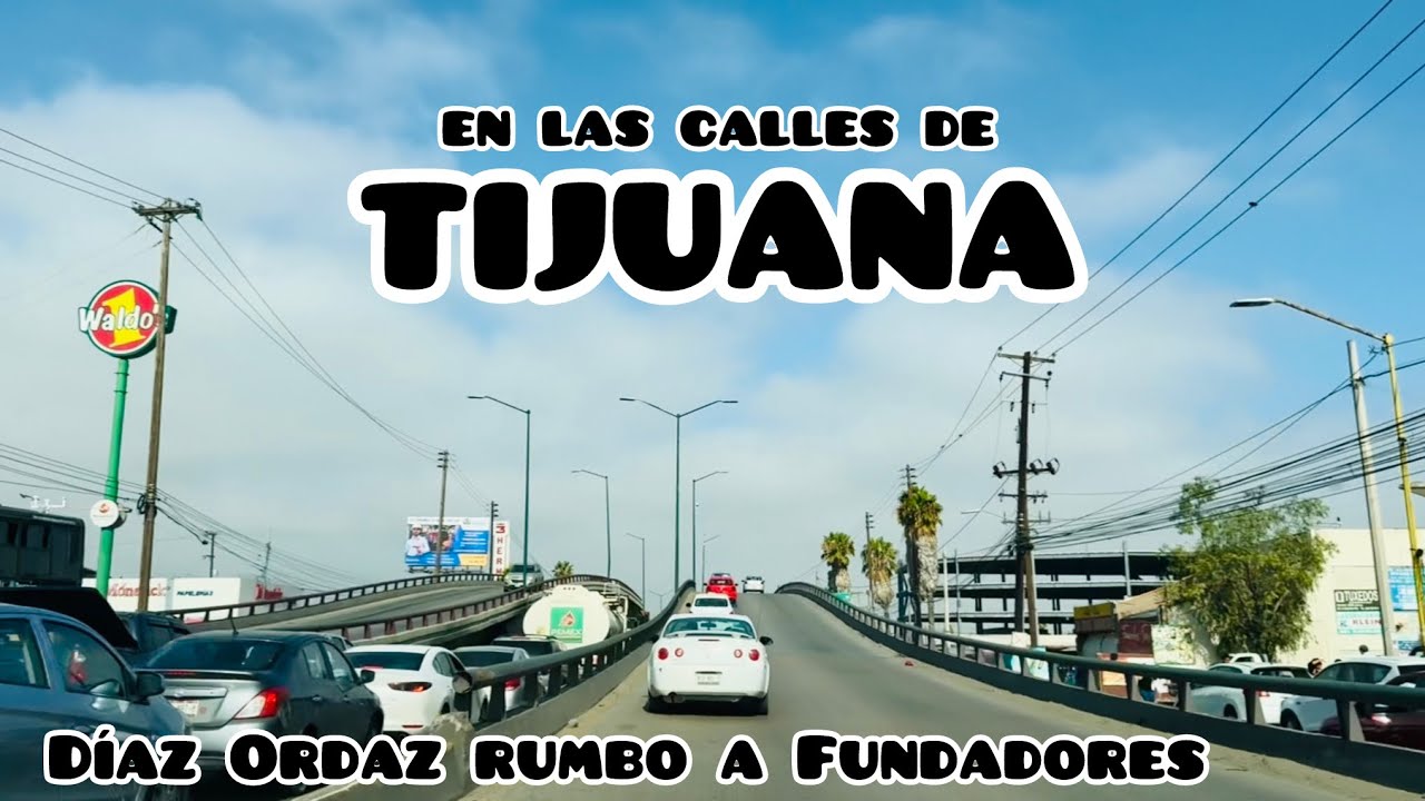 En las calles de Tijuana | De Blvd. Díaz Ordaz a Fundadores 