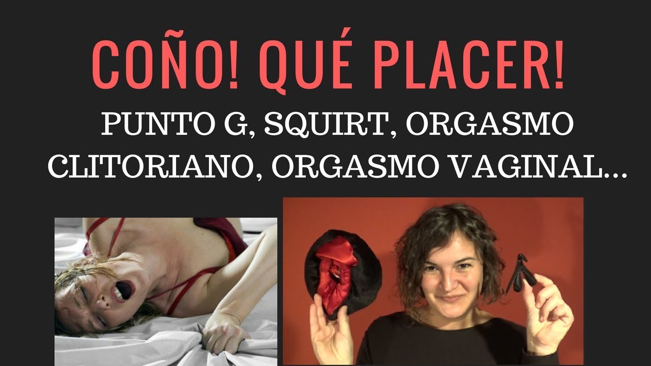 Punto G, squirting, orgasmo vaginal, orgasmo clitoriano, placer en la mujer...