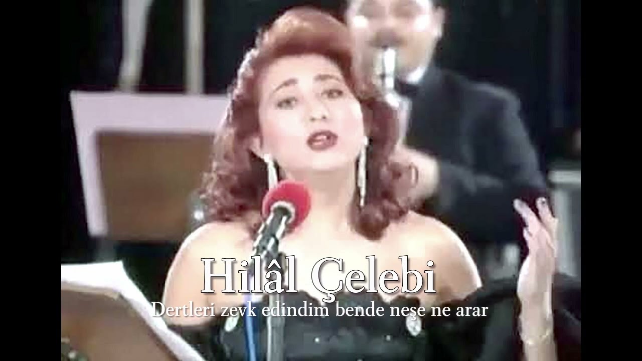 Hilâl Çelebi ~ Dertleri zevk edindim bende neşe ne arar