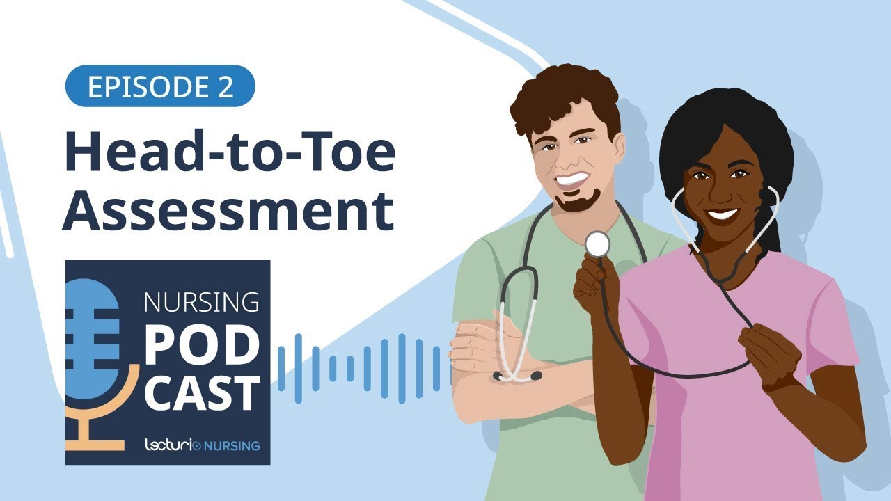 How to Perform a Thorough Head-to-Toe Assessment in Nursing | Lecturio Podcast EP. 2 💉