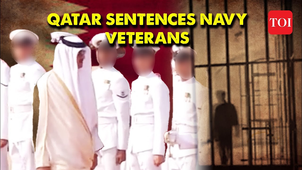 Qatar: Capital punishment for 8 former Indian Navy officers,  India seeks legal options