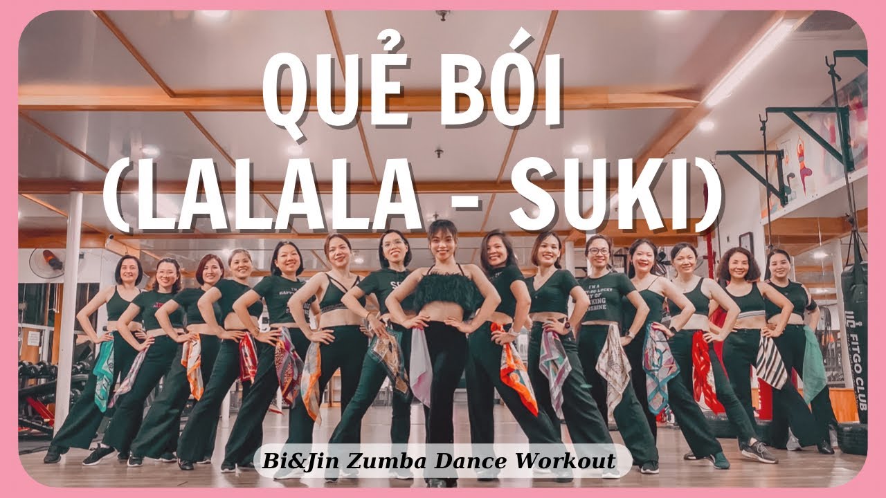 QUẺ BÓI (REMIX) | LALALA - SUKI | DANCE FITNESS | BIJIN ZUMBA DANCE