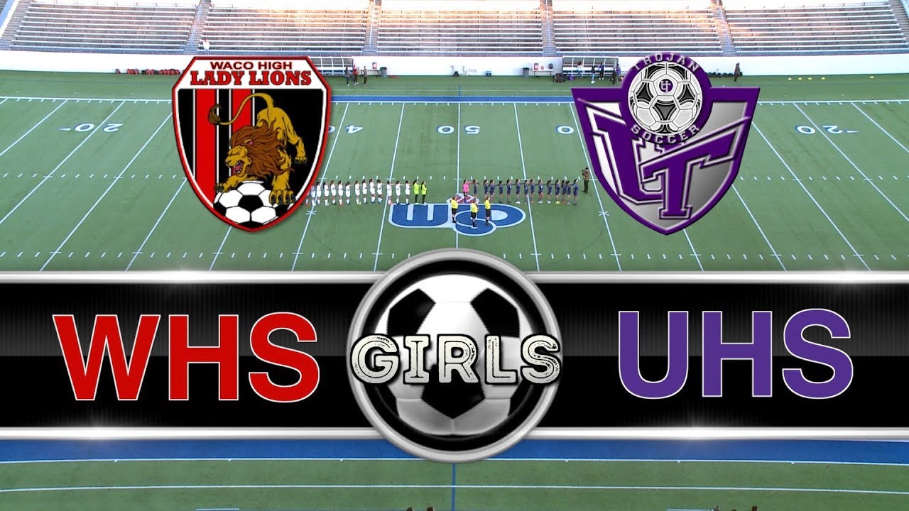 TX HS Girls Soccer: Waco High vs University 2019 | Waco ISD