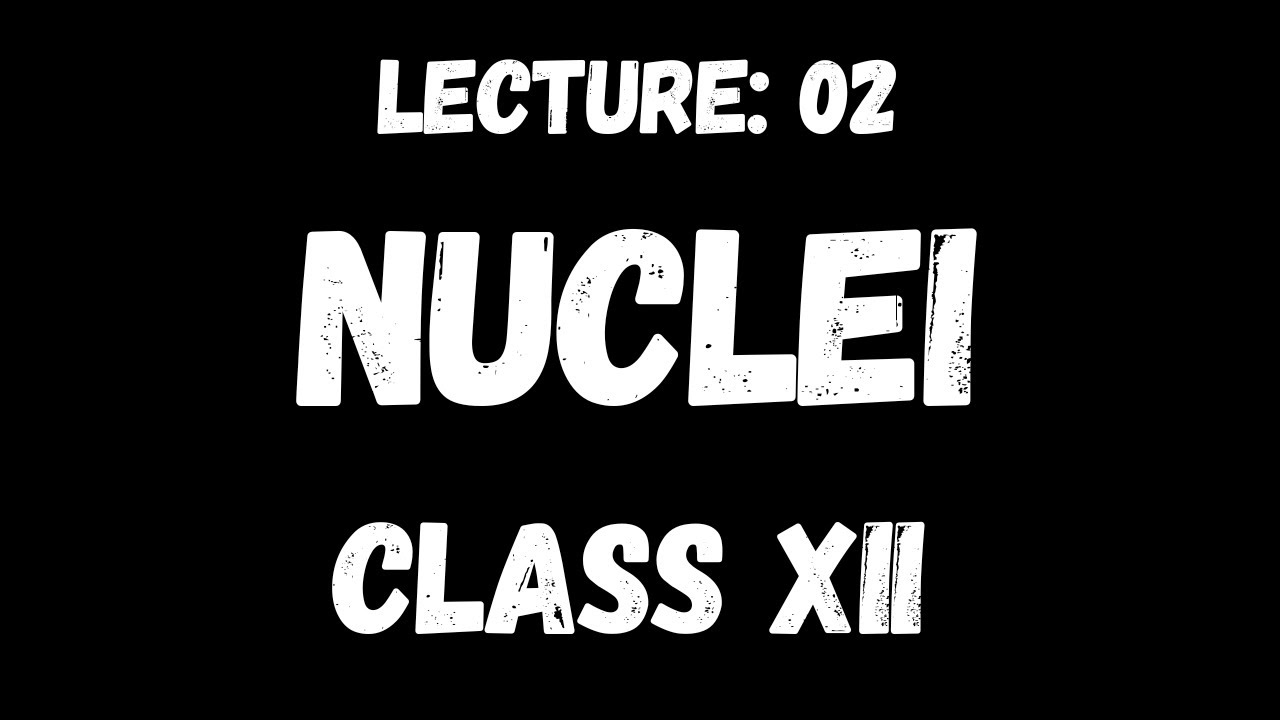 Nuclei 02 | Class 12th | Physics | Prep Up Physics