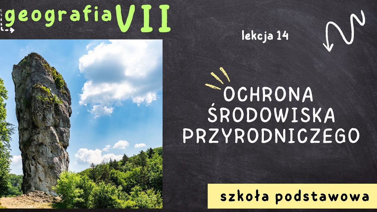Geografia klasa 7 [Lekcja 14 - Ochrona środowiska przyrodniczego]