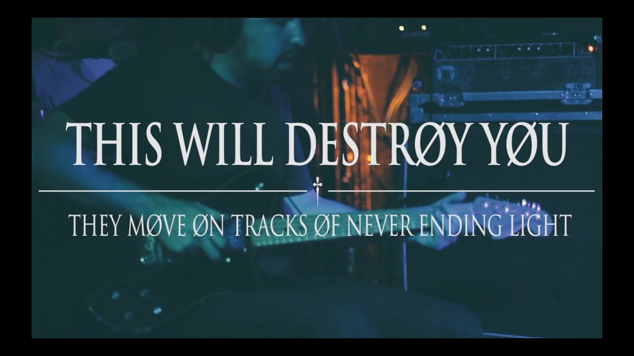 This Will Destroy You- They Move On Tracks of Never Ending Light (Live)