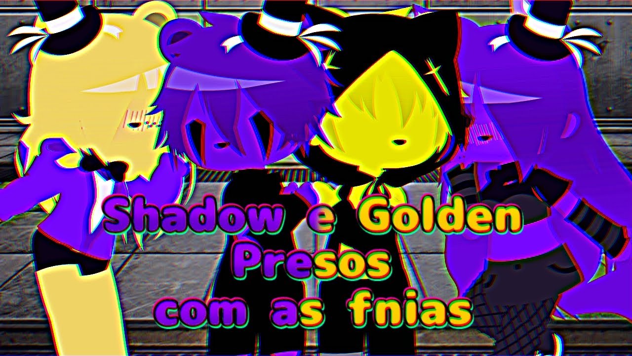Golden e shadow presos com as fnias