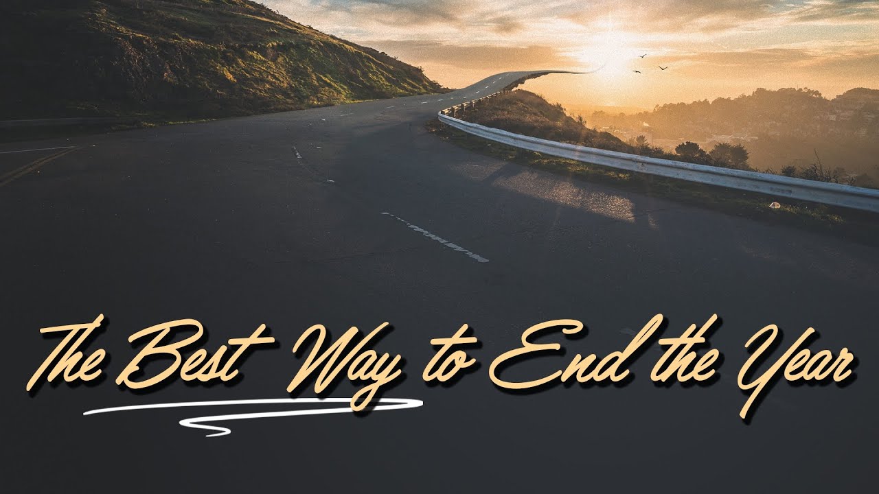 The Best Way to End the Year | Christian Life Church Sermon