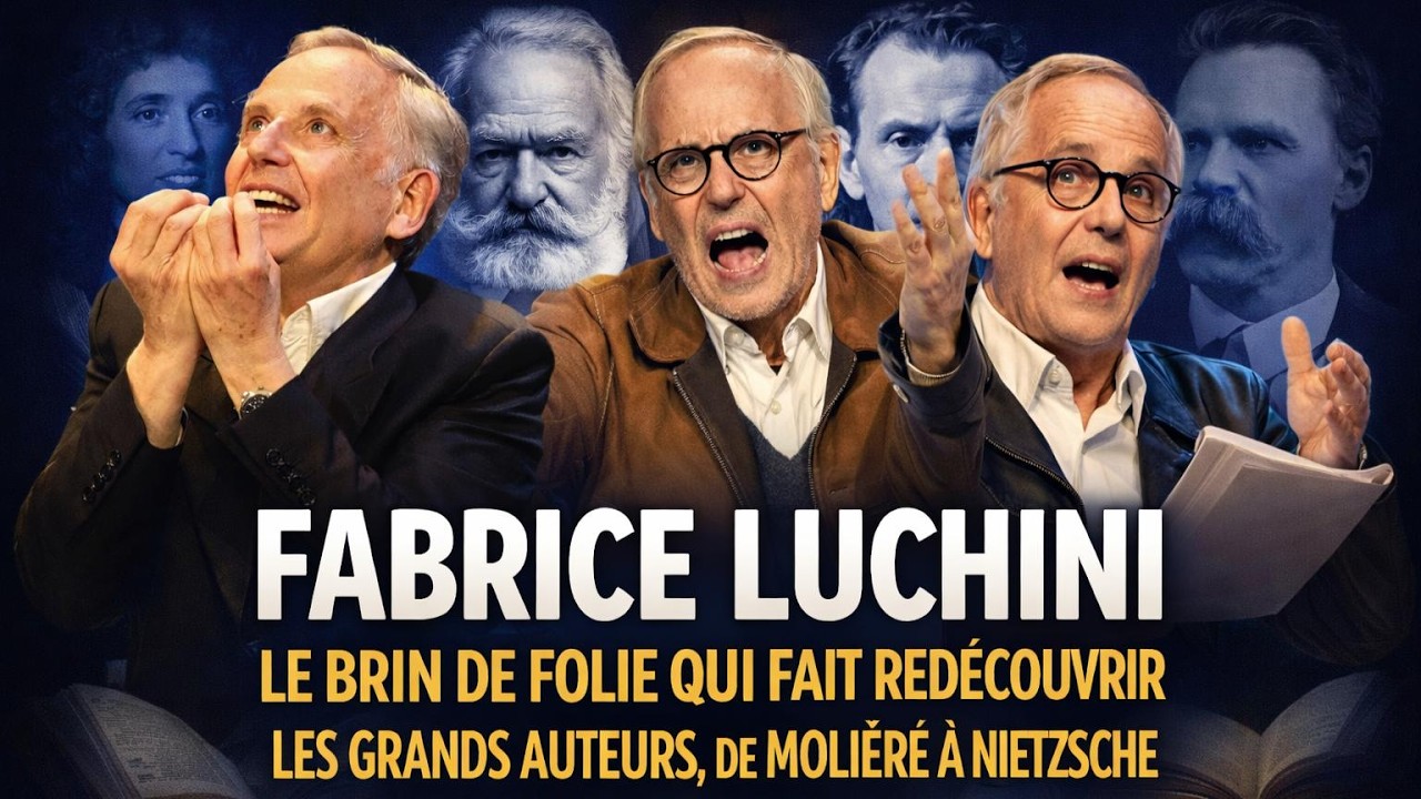 FABRICE LUCHINI — LE BRIN DE FOLIE QUI FAIT REDÉCOUVRIR LES GRANDS AUTEURS