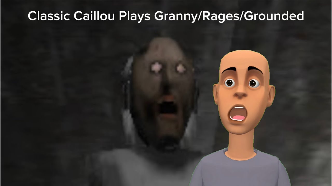 Classic Caillou Plays Granny/Rages/Grounded