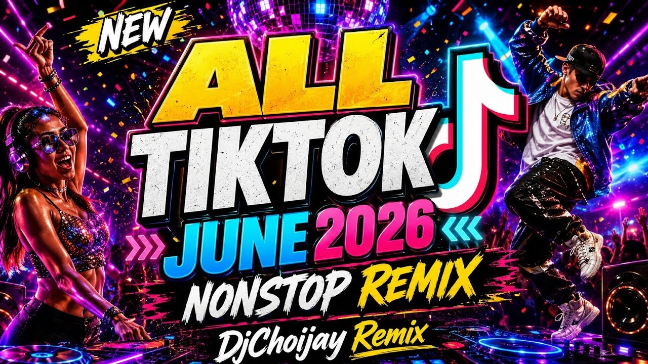 NEW🔥BEST ALL TIKTOK VIRAL MUSHUP JUNE 2026 NONSTOP REMIX🇵🇭