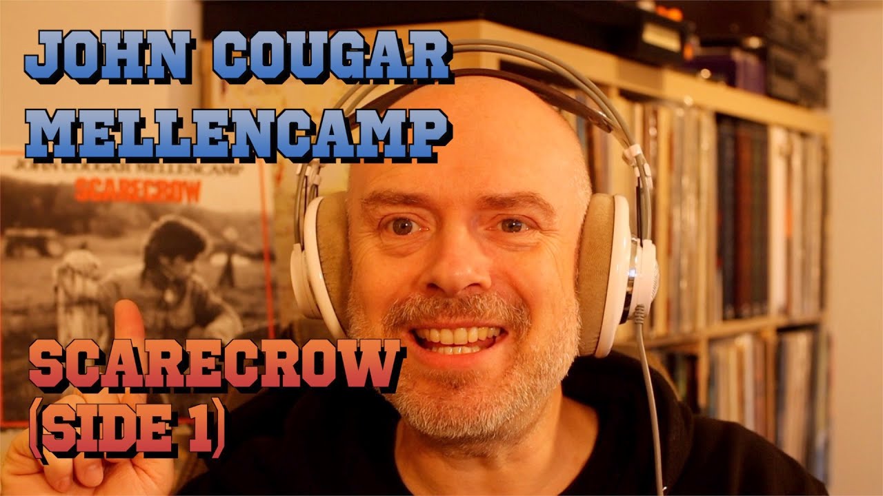 Listening to John Cougar Mellencamp: Scarecrow Side 1