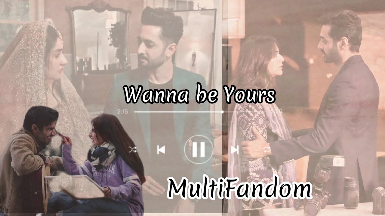 Wanna be yours | Pakistani MultiFandom