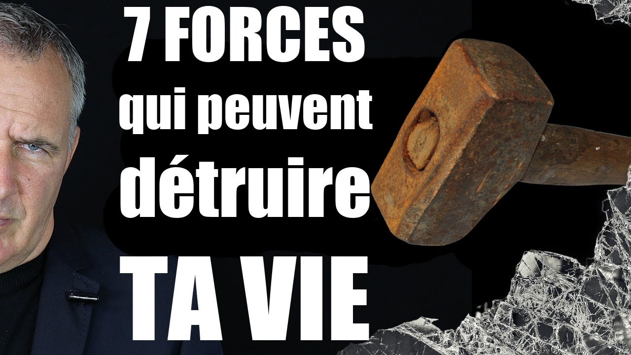 Les 7 forces qui peuvent détruire ta vie (Avec chanson !)