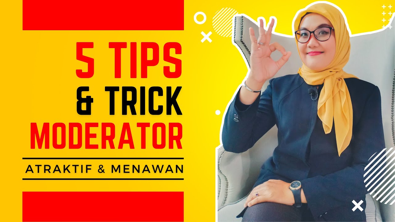 Bagaimana Menjadi Moderator Yang Baik - 5 Tips dan Trick Moderator Atraktif dan Menawan