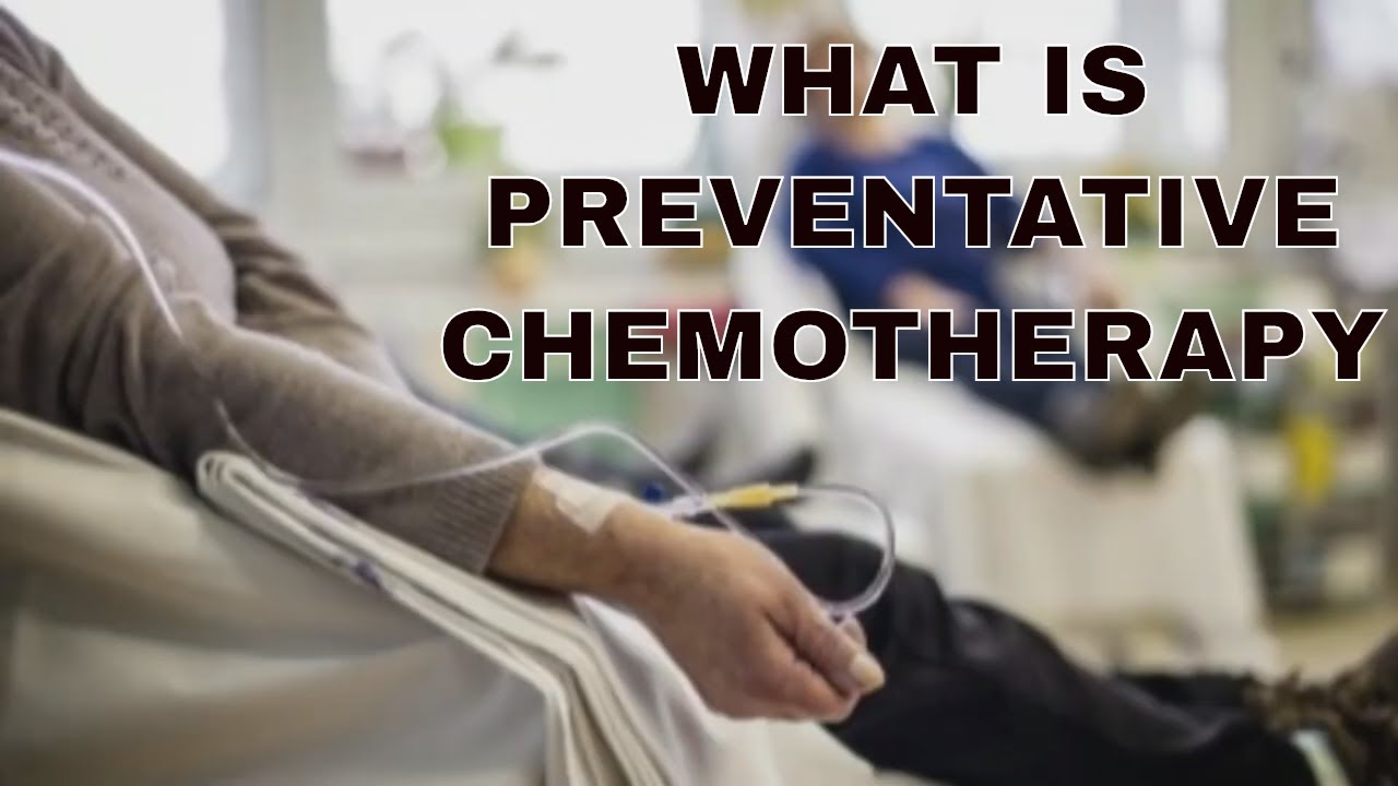 The Role of Preventive (Adjuvant) Chemotherapy In Cancer