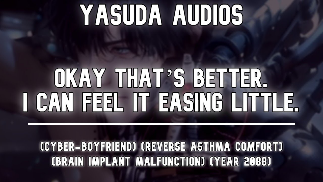 Helping Your Boyfriend From Asthma Attack Due To Brain Malfunction | Audio Roleplay (Year 2088)