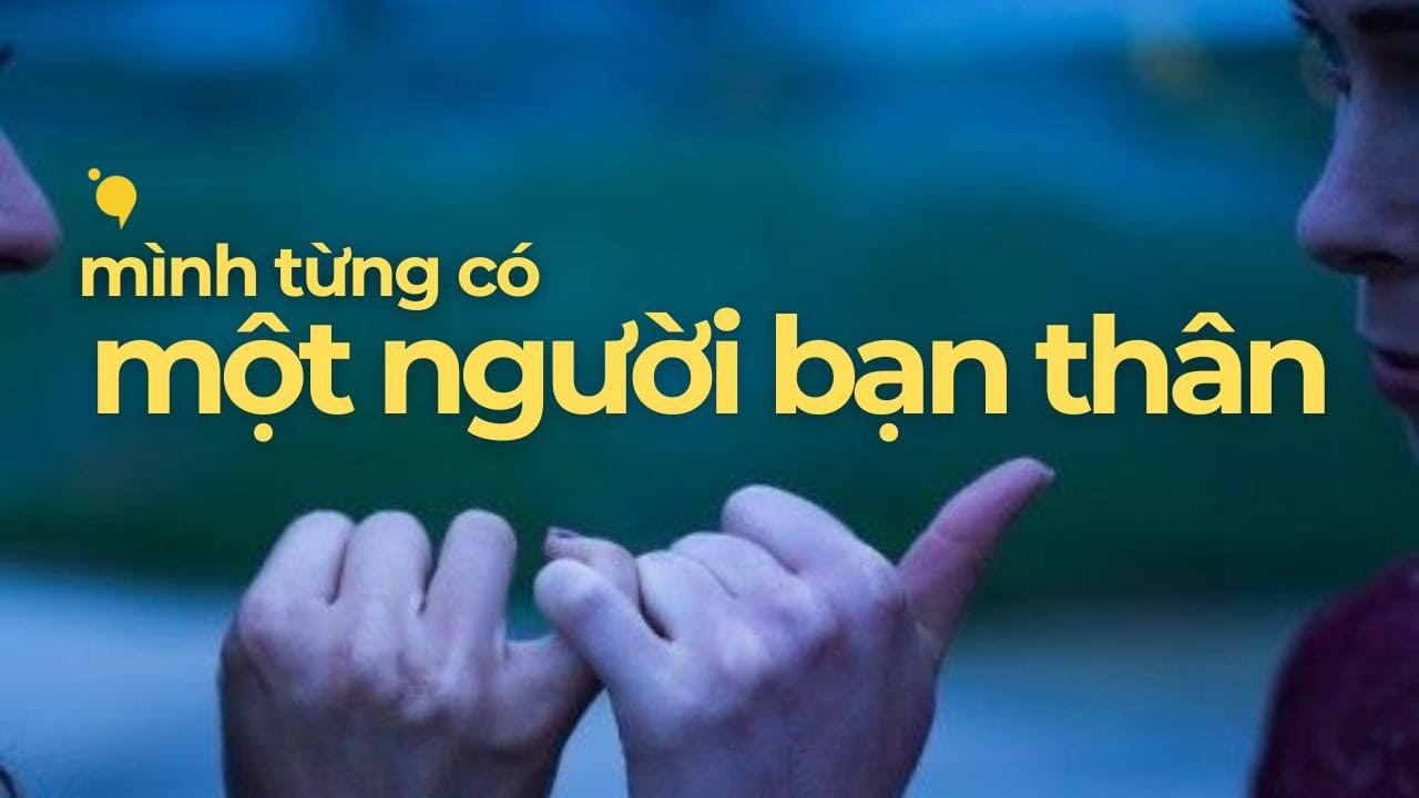 Mình từng có một người bạn thân | 