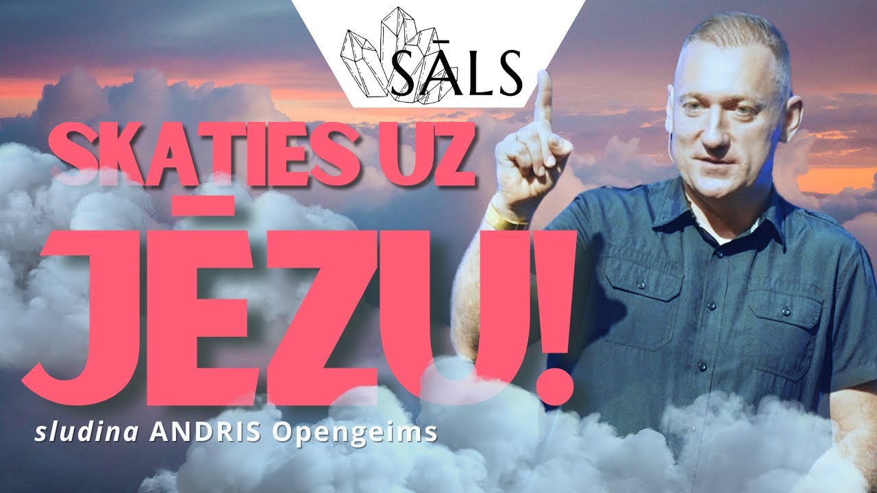 SĀLS. Skaties uz Jēzu!