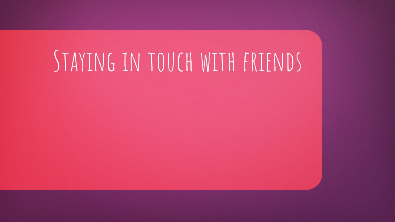 Keeping in Touch With Friends: A Systematic Guide