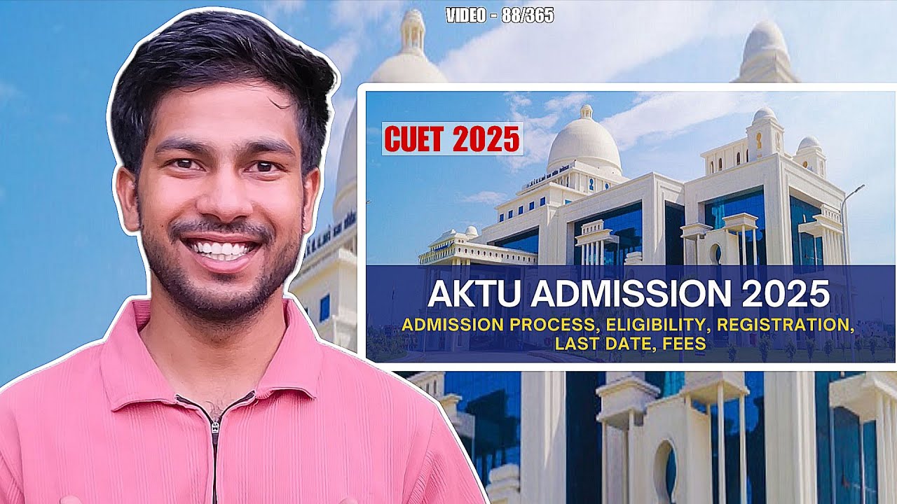 AKTU B.Tech Admission 2025 by CUET UG/JEE MAIN&ndash; Full Process & Details Explained! Video -88/365