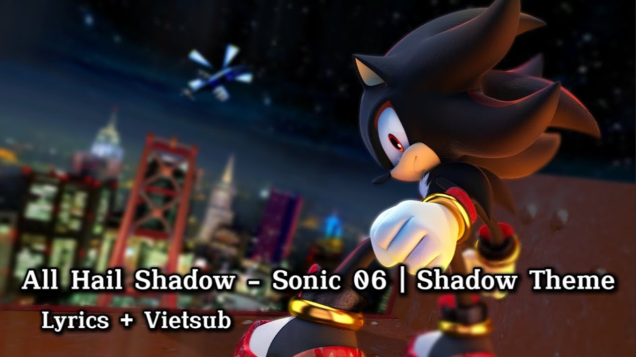 [Lyrics + Vietsub] All Hail Shadow (Theme of Shadow) - Sonic the Hedgehog
