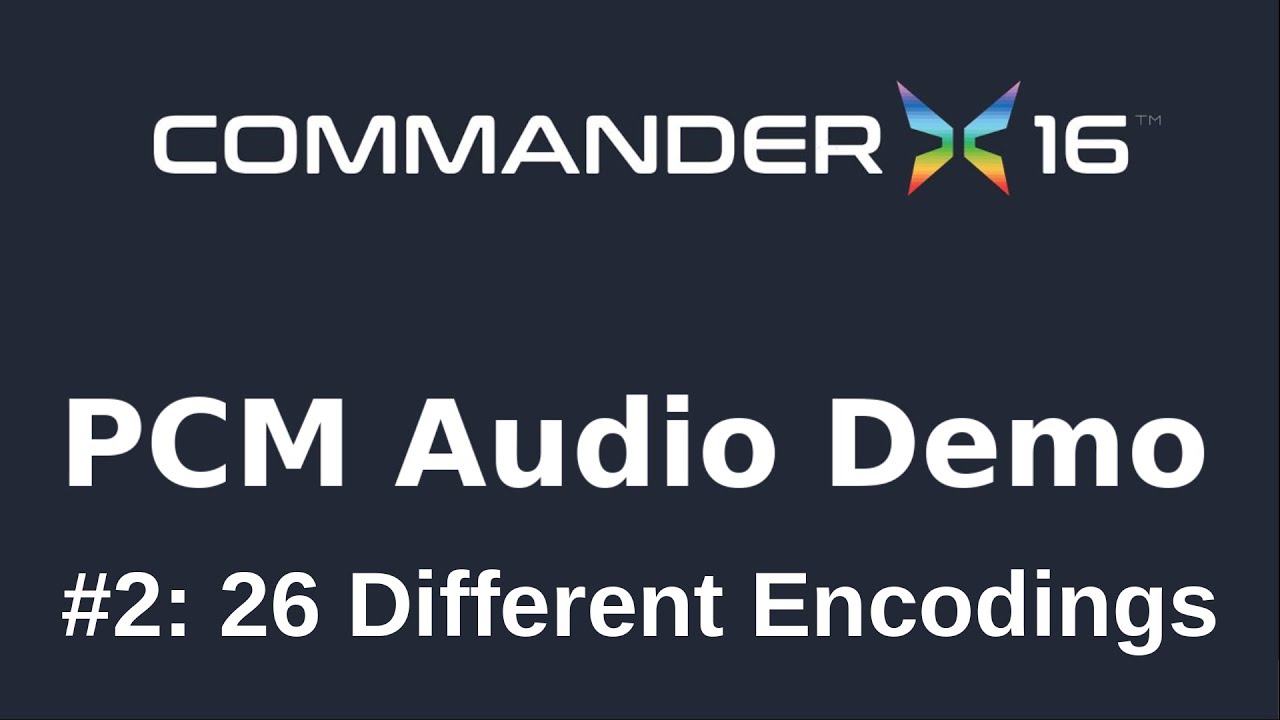X16 PCM Demo #2: 26 Different Encodings
