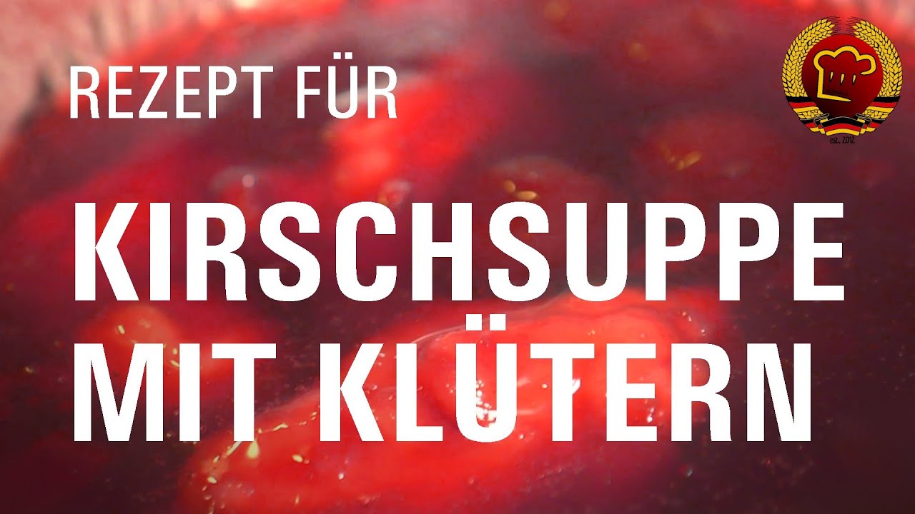 Wie bei Oma damals: Kirschsuppe mit Kl&uuml;tern kochen - altes DDR Rezept