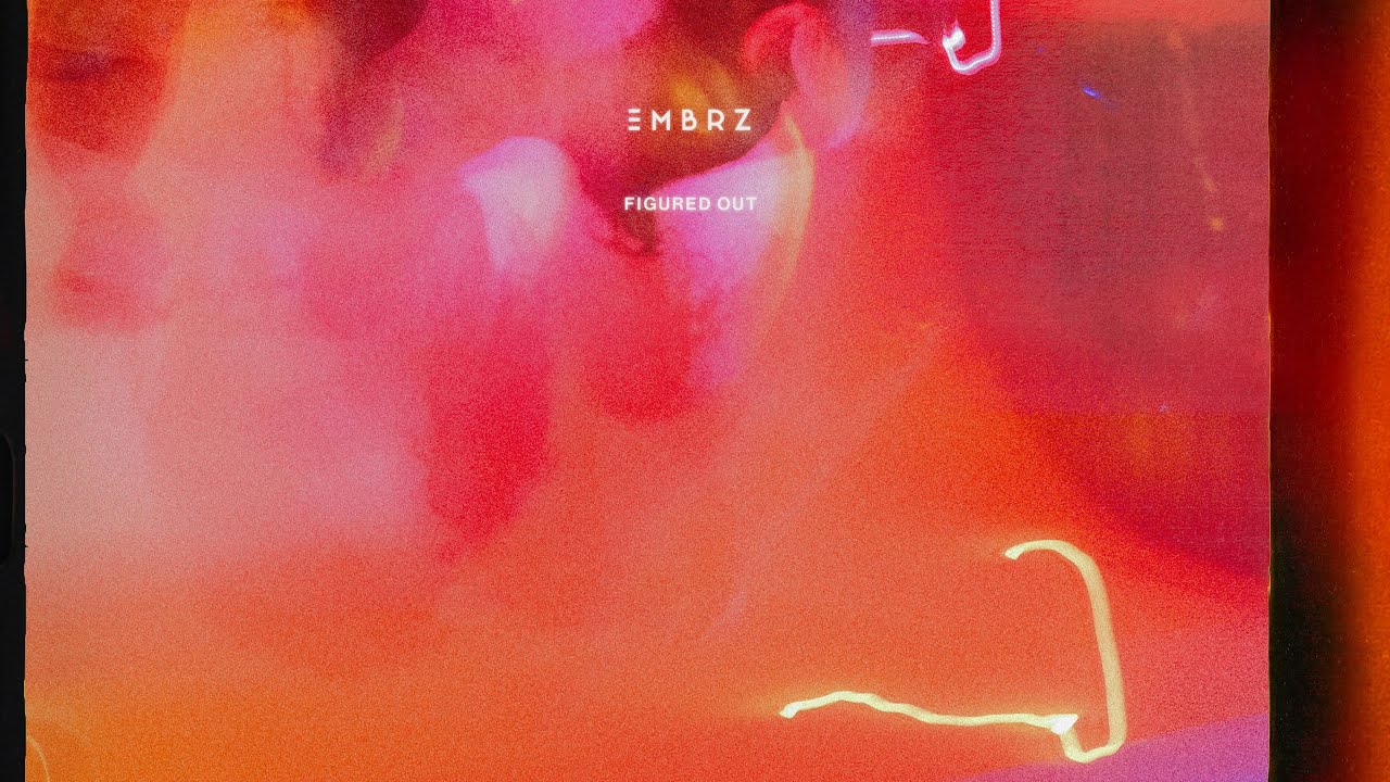 EMBRZ - Figured Out