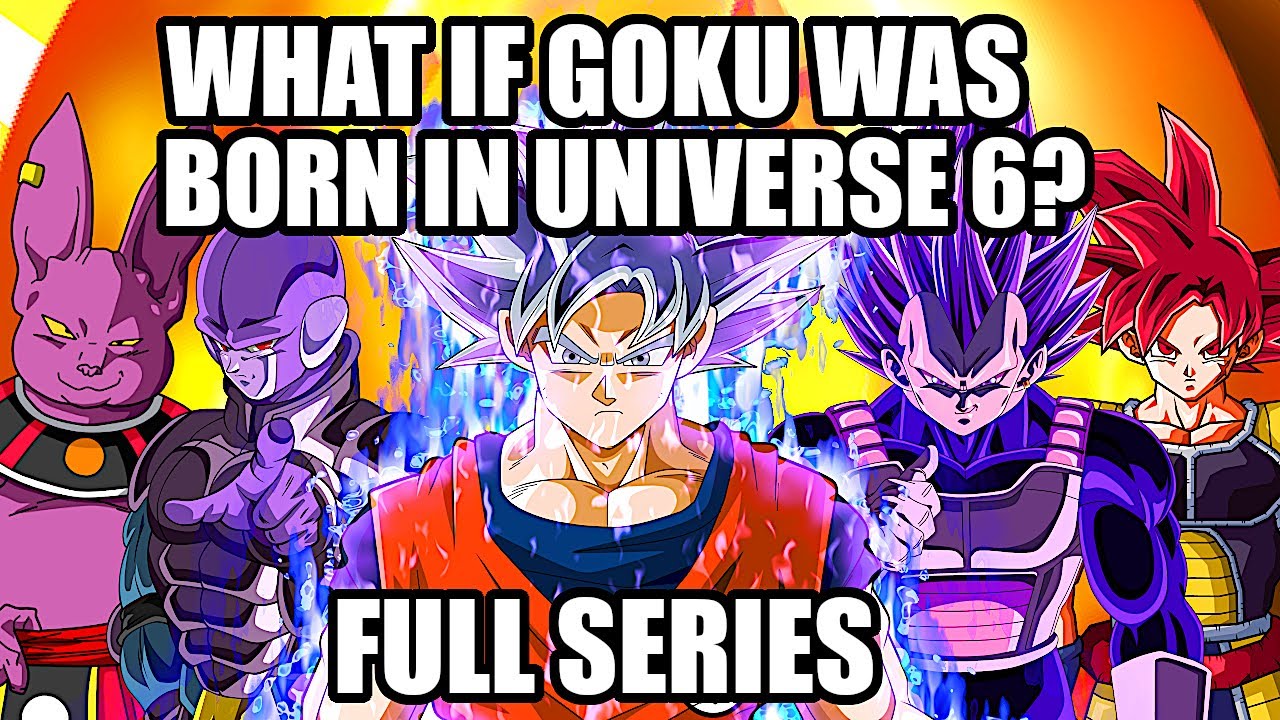 What if Goku Was Born in Universe 6? (Full Series)