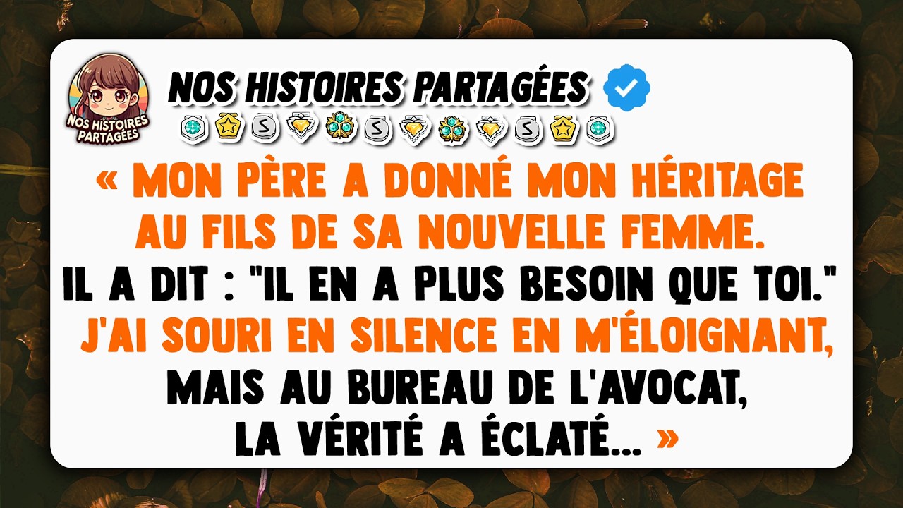 Mon père a donné mon héritage au fils de sa nouvelle femme. Il a dit: 