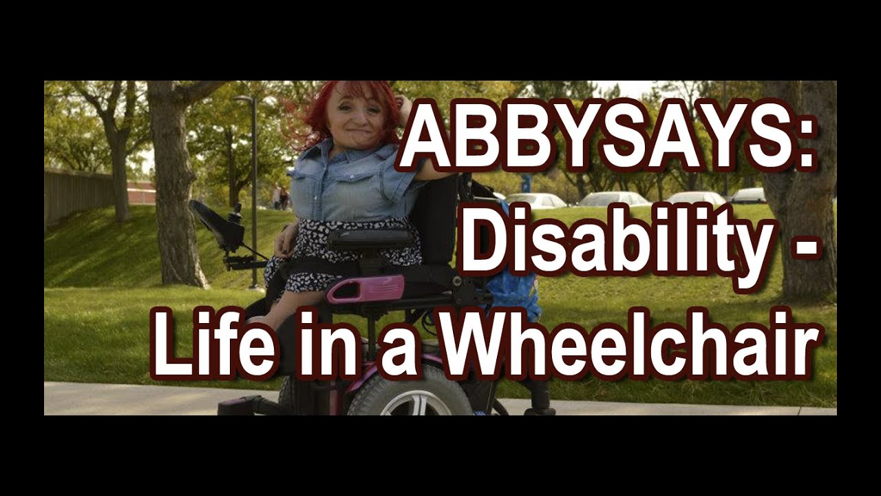 AbbySays: Disability - Life in a Wheelchair