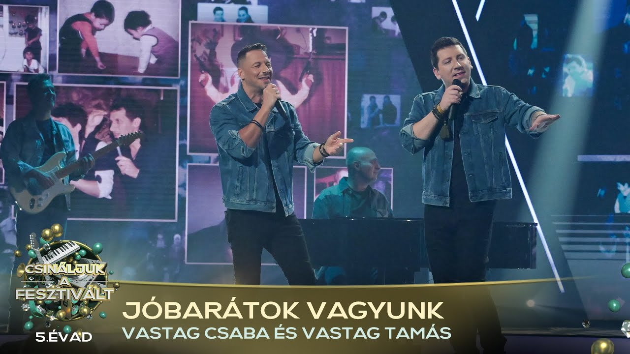 J&oacute;bar&aacute;tok vagyunk (VASTAG CSABA &Eacute;S VASTAG TAM&Aacute;S) | Csin&aacute;ljuk a fesztiv&aacute;lt! | V&Aacute;LOGAT&Oacute;