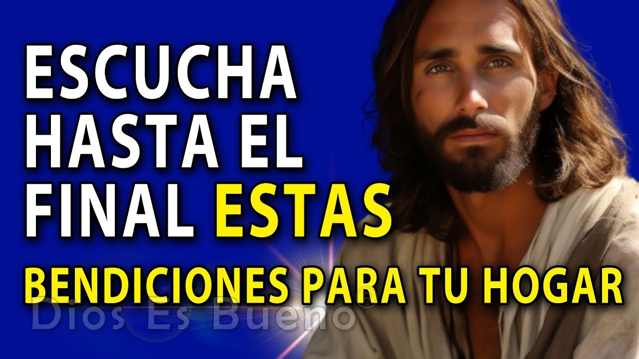 Dios Te Dice Hoy:  Escucha Hasta El Final, Promesas A Ti Y A Tu Familia Bendecir&aacute;n | Dios Es Bueno