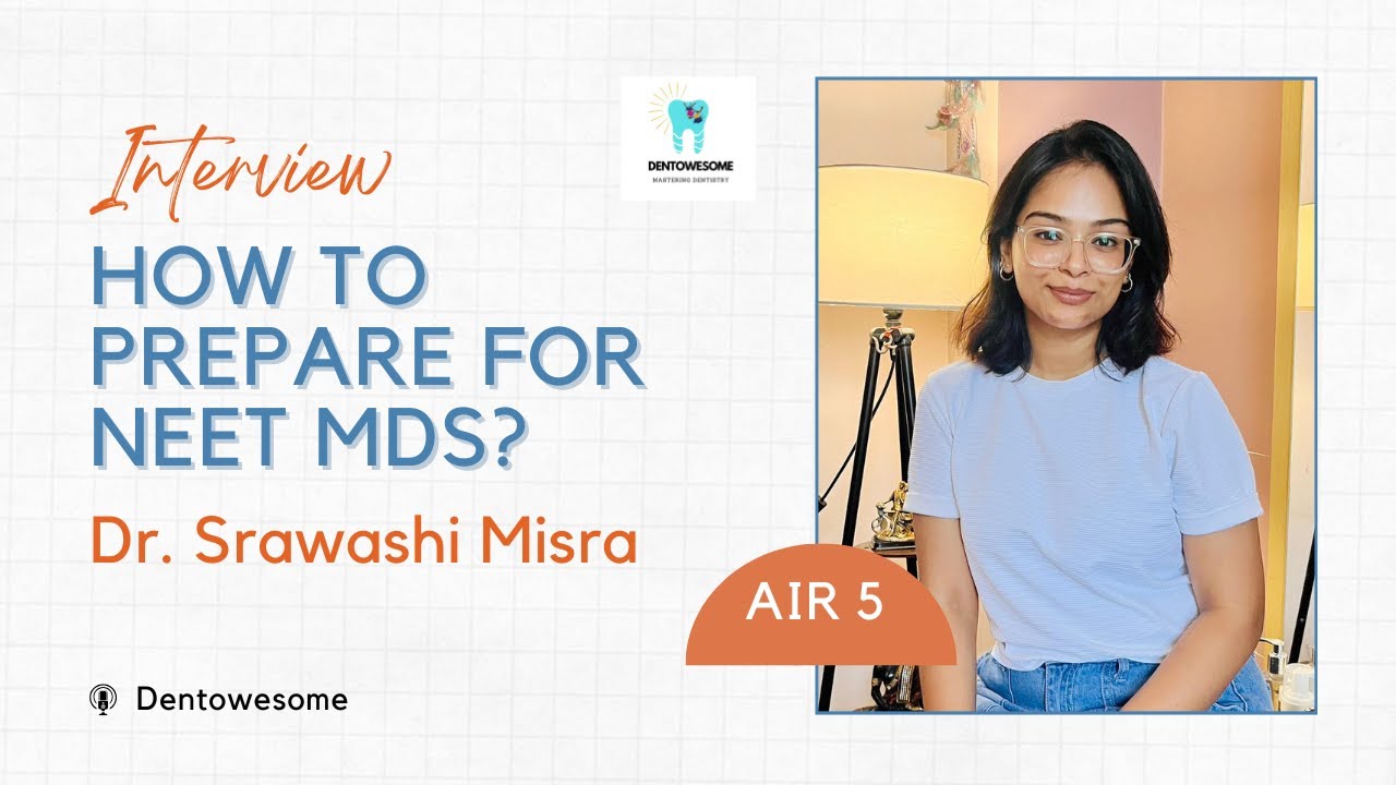 How to prepare for NEET MDS? Dr. Srawashi Misra - AIR 5