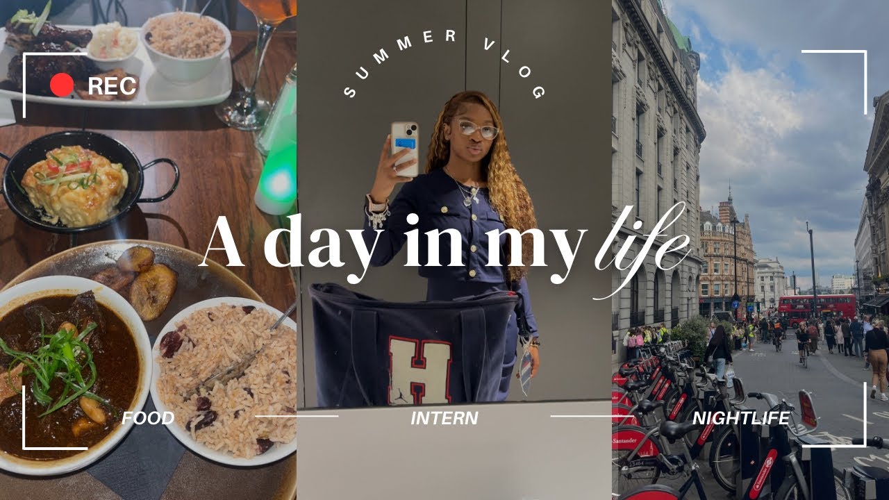 Day In My Life | Summer Intern | London, England