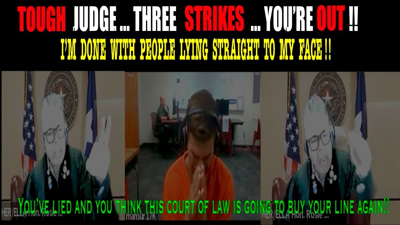 TOUGH JUDGE … THREE STRIKES & YOU’RE OUT!  “I’M DONE WITH PEOPLE LYING STRAIGHT TO MY FACE!”