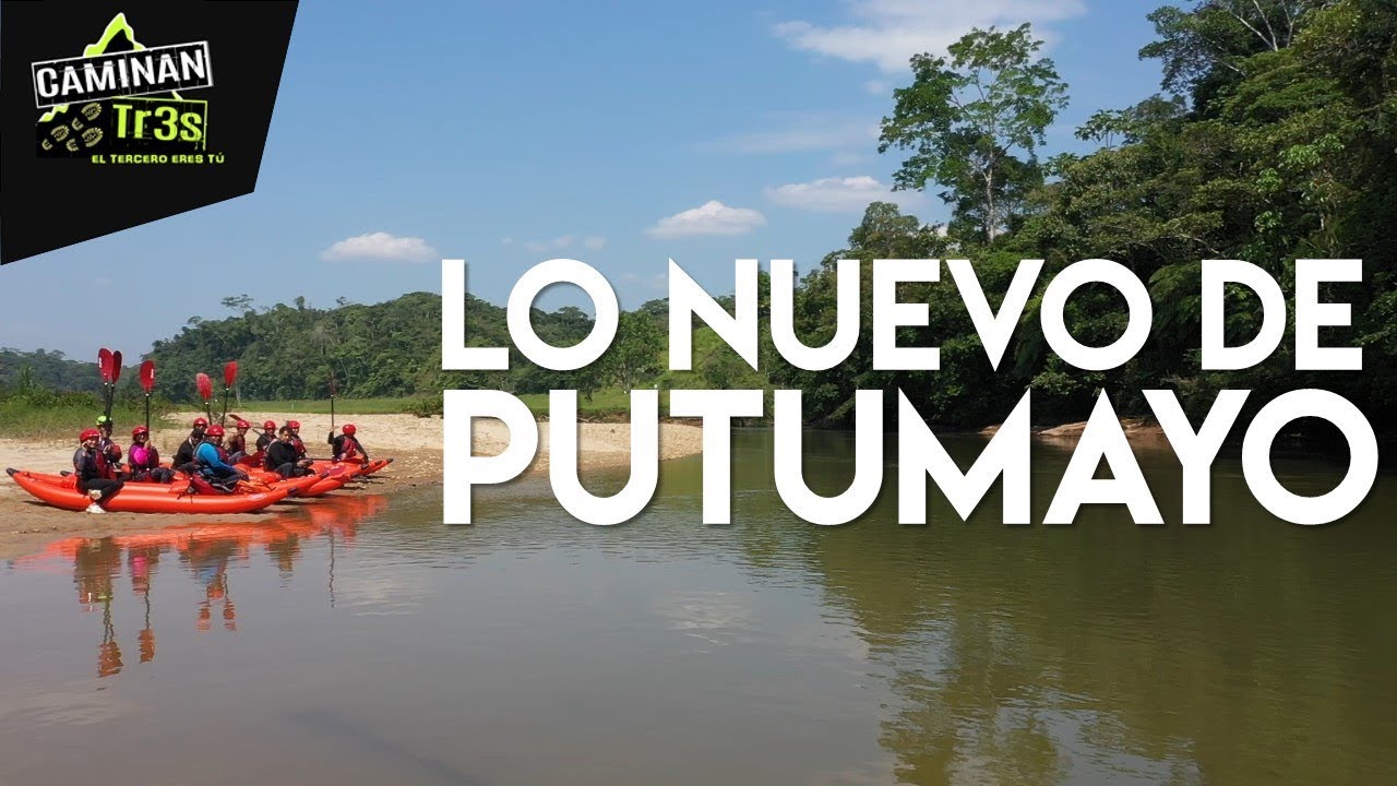 PUTUMAYO SORPRENDENTE EN KAYAK | CaminanTr3s el tercero eres tú!