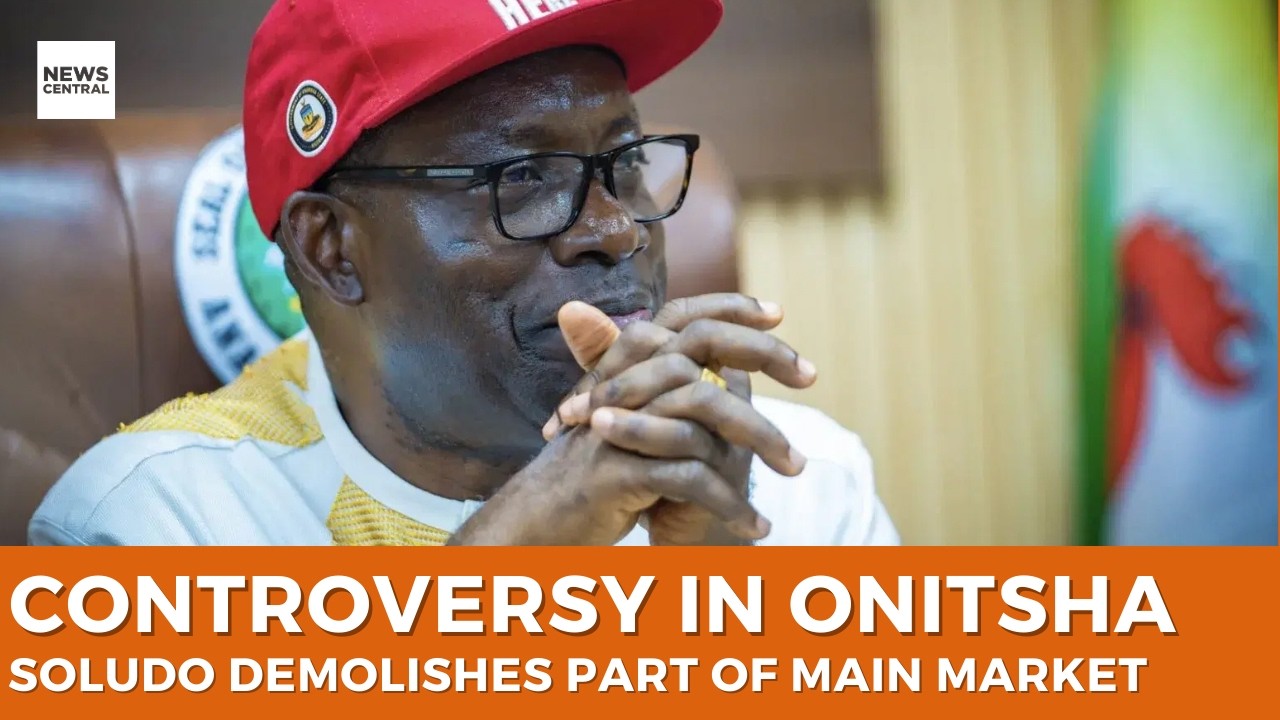 Anambra State: Controversy in Onitsha as Governor Soludo Demolishes Main Market