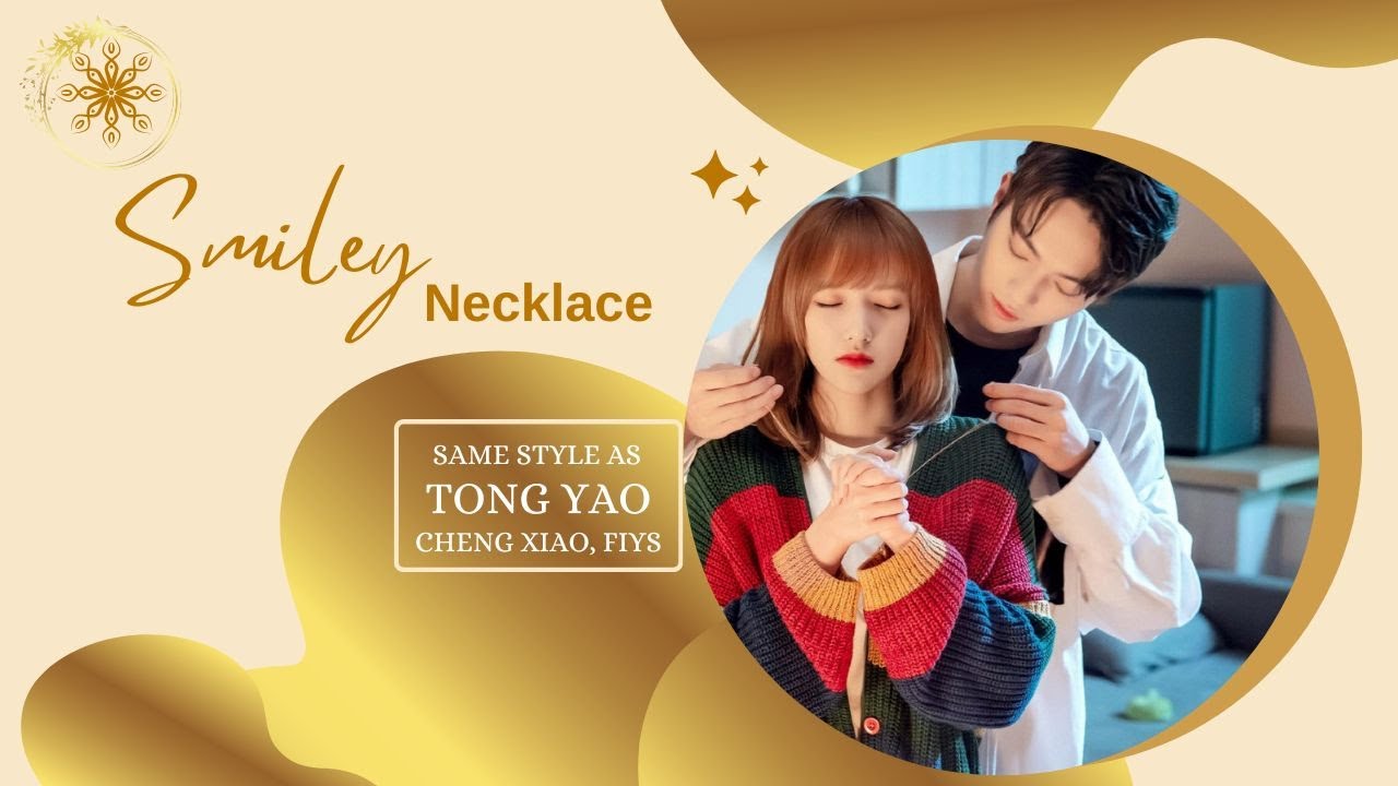 (UNBOXING) Smiley Necklace from Lu SiCheng as gift to Tong Yao, Falling Into Your Smile drama