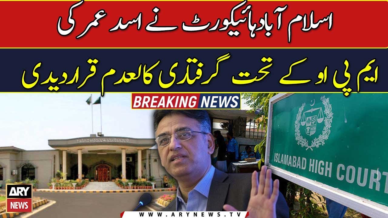 IHC nullifies Asad Umar's arrest under 3MPO