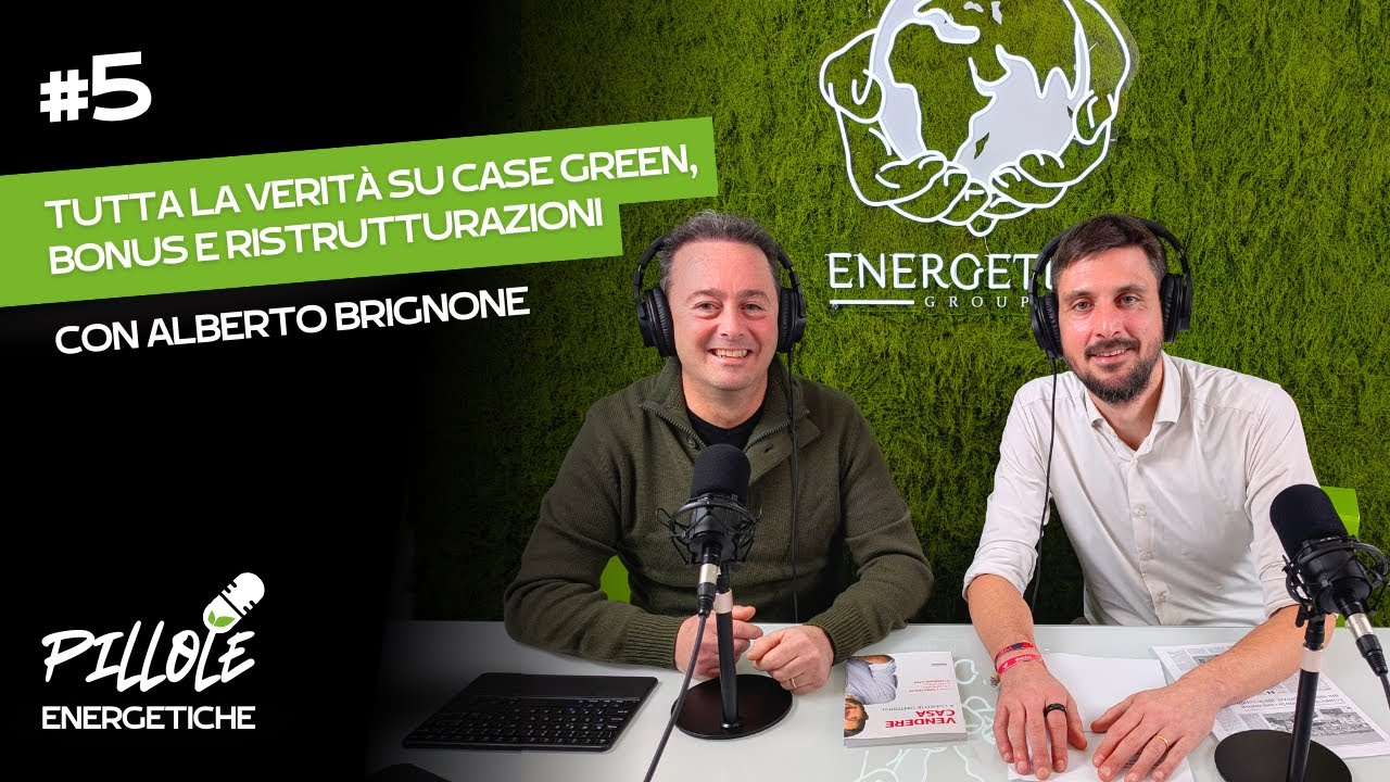 La verità su Case Green, Bonus e Ristrutturazioni con Alberto Brignone | Podcast Pillole Energetiche
