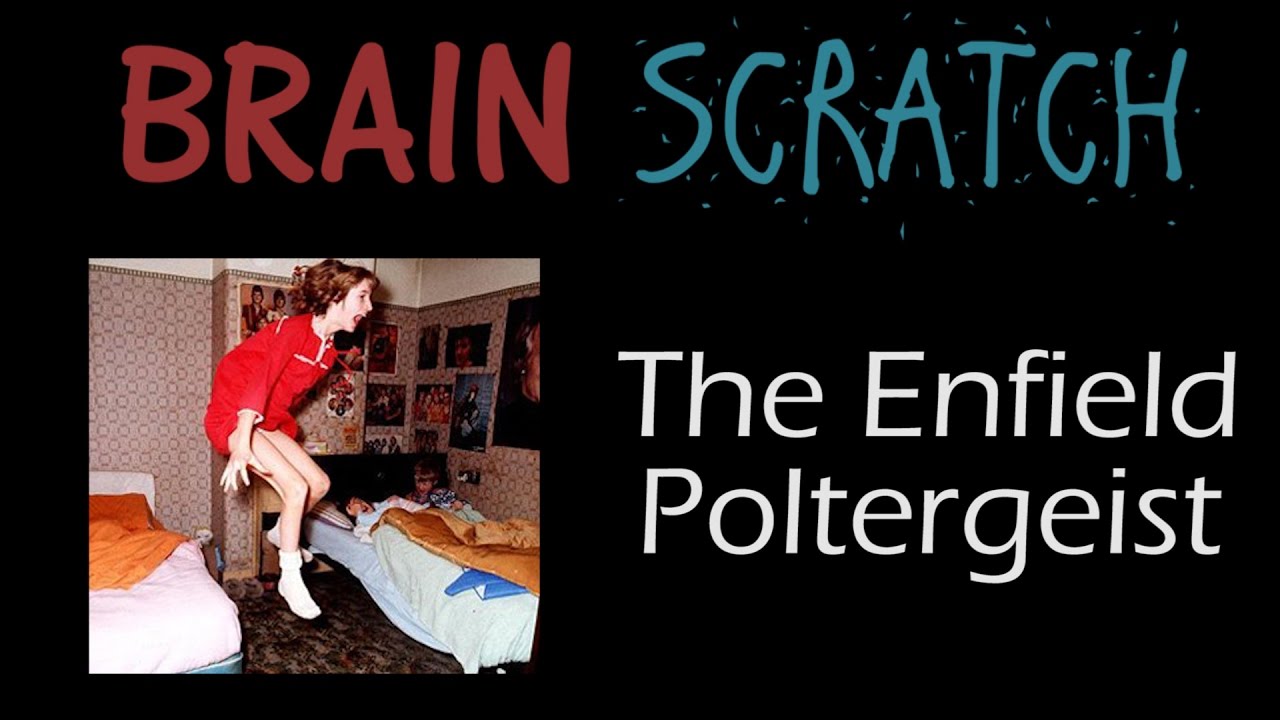 BrainScratch: The Enfield Poltergeist