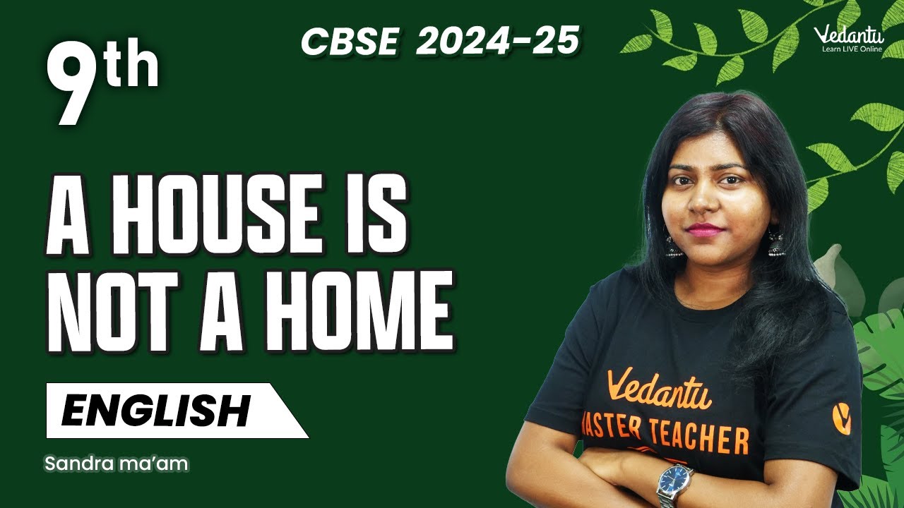 A House is not a Home | Class 9 English | CBSE 2025 | Sandra Ma'am 🔥